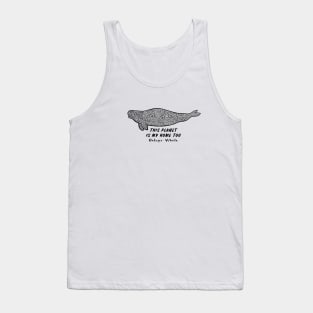 Beluga Whale - This Planet Is My Home Too - on white Tank Top